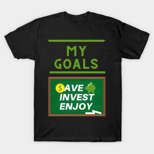 My financial goals - save, invest, enjoy T-Shirt